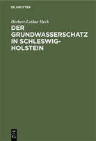 Herbert-Lothar Heck - Der Grundwasserschatz in Schleswig-Holstein
