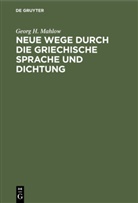 Georg H. Mahlow - Neue Wege durch die griechische Sprache und Dichtung