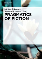 Miria A Locher, Miriam A Locher, H Jucker, H Jucker, Andreas H. Jucker, Miriam A. Locher - Pragmatics of Fiction