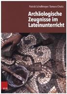 Tamar Choitz, Tamara Choitz, Patric Schollmeyer, Patrick Schollmeyer, Ange Schurzig - Archäologische Zeugnisse im Lateinunterricht