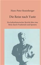 Hans-Peter Rosenberger - Die Reise nach Yuste