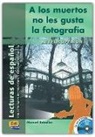 Manuel Rebollar - Lecturas de Español B2 a Los Muertos No Les Gusta La Fotografía Libro + CD: Con Actividades de Prelectura Y Explotación Didáctica [With CD (Audio)]
