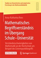 Anna-Katharina Roos - Mathematisches Begriffsverständnis im Übergang Schule-Universität