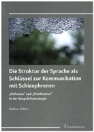 Helena Rohen - Die Struktur der Sprache als Schlüssel zur Kommunikation mit Schizophrenen