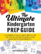 Autumn McKay - The Ultimate Kindergarten Prep Guide