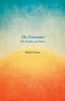 Kahlil Gibran - The Forerunner - His Parables and Poems