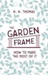 George Garner, H. H. Thomas - The Garden Frame - How to Make the Most of it