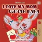 Shelley Admont, Kidkiddos Books - I Love My Mom (English Bulgarian Bilingual Book)