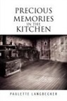 Paulette Langbecker - Precious Memories In The Kitchen