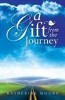 Katherine Moore - A Gift from the Journey
