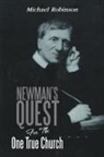 Michael Robinson - Newman's Quest for the One True Church