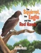 John Ruiz - The Squirrel, the Eagle and the Red Hawk