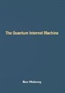 Ben Maloney - The Quantum Internet Machine
