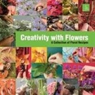 BENJAMIN, Per Benjamin, Max van de Sluis, Pim van der Maden, Max van de Sluis, Helen Pe - CREATIVITY WITH FLOWERS - A COLLECTION O