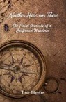 Lou Higgins - Neither Here nor There: The Travel Journals of a Confirmed Wanderer
