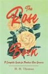 Walter Easlea, H. H. Thomas - The Rose Book - A Complete Guide for Amateur Rose Growers