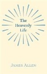 James Allen - The Heavenly Life