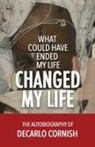 Decarlo Cornish - What Could Have Ended My Life Changed My Life