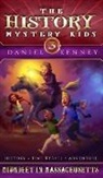 Daniel Kenney - The History Mystery Kids 3: Midnight in Massachusetts