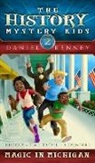 Daniel Kenney - The History Mystery Kids 2: Magic in Michigan