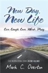 Mark C. Overton - New Day, New Life