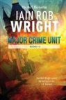 Iain Rob Wright - Major Crime Unit Books 1-3