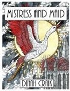 Dinah Craik, Dinah Maria Mulock Craik - Mistress and Maid