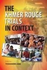 Toshihiro Abe - The Khmer Rouge Trials in Context