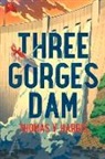 Thomas V. Harris - Three Gorges Dam: Volume 1