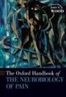 John N. Wood, Professor John N. (University College London Wood, John N. Wood, Professor John N. (University College London) Wood - The Oxford Handbook of the Neurobiology of Pain