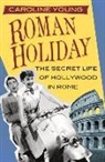 Caroline Young - ROMAN HOLIDAY