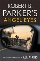 Ace Atkins - Robert B. Parker's Angel Eyes