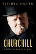 Stephen Napier - CHURCHILL Military Genius or Menace?