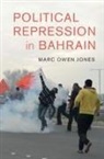 Marc Jones, Marc Owen Jones, Jones Marc Owen, MARC JONES - Political Repression in Bahrain