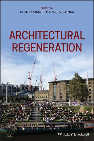 a Orbasli, Aylin Orbasli, Aylin (Oxford Brookes University) Velling Orbasli, Aylin Vellinga Orbasli, Marcel Vellinga, Ayli Orbasli... - Architectural Regeneration