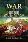 Paul Chrystal - War in Greek Mythology