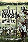 Diane Canwell, Jonathan Sutherland Canwell, Jon Sutherland - The Zulu Kings and their Armies