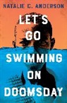 Natalie C. Anderson - Let's Go Swimming on Doomsday