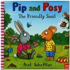 Camilla Reid, Alex Scheffler, Axel Scheffler, Axel Scheffler - Pip and Posy: The Friendly Snail