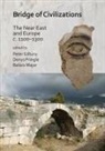 Peter Pringle Edbury, Peter Edbury, Balazs Major, Denys Pringle - Bridge of Civilizations: The Near East and Europe C. 11001300