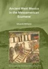 Eduardo Williams, Eduardo (Full Professor Williams, Eduardo (Professor-Researcher Williams - Ancient West Mexico in the Mesoamerican Ecumene