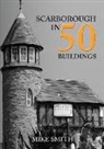 Mike Smith - Scarborough in 50 Buildings