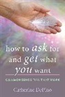 Catherine DePino, DePino Catherine - How to Ask for and Get What You Want