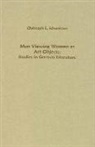 Christoph Schweitzer, Christoph (Royalty Account) Schweitzer, Christoph E. Schweitzer - Men Viewing Women as Art Objects: Studies in German Literature