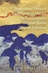 Jessica Ortner Nielsen, Dr Jessica Ortner, Dr. Jessica Ortner, Jessica Ortner - Transcultural Memory and European Identity in Contemporary German-Jewish Migrant Literature