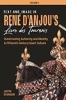 Justin Sturgeon, Justin (Author) Sturgeon - Text and Image in Rene d'Anjou's Livre des Tournois [3 volume set]