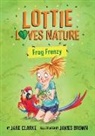 Jane Clarke, James Brown - Lottie Loves Nature