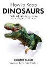 Robert Mash - How To Keep Dinosaurs