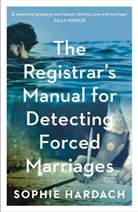 Sophie Hardach - The Registrar's Manual for Detecting Forced Marriages