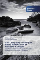 Munirtathnam, S Munirtathnam, S. Munirtathnam, Thirumala Ramashri - Soft Computing Techniques Based Identification of Hotspots in Images
